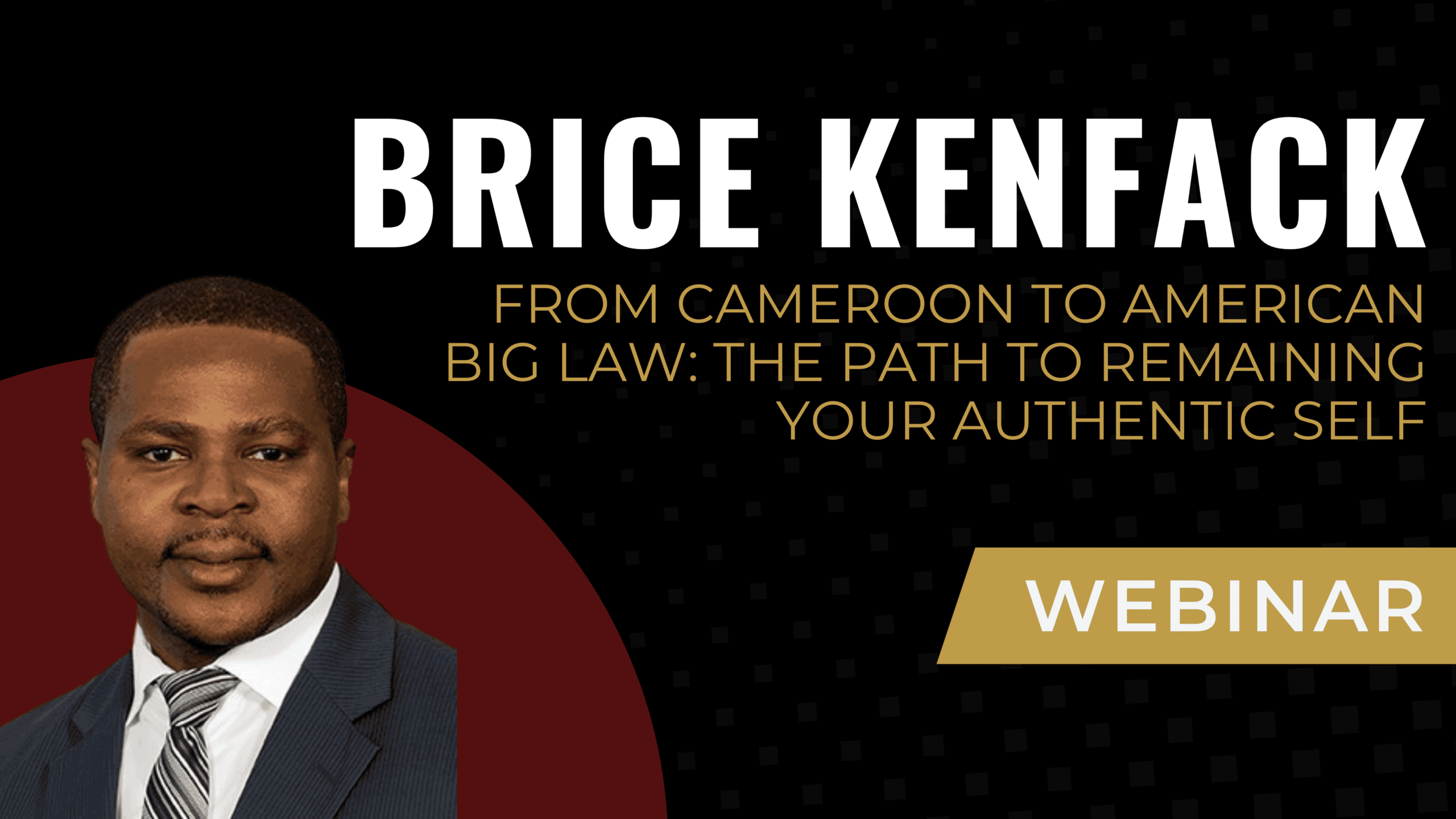 From Cameroon to American Big Law: The Path to Remaining Your Authentic Self