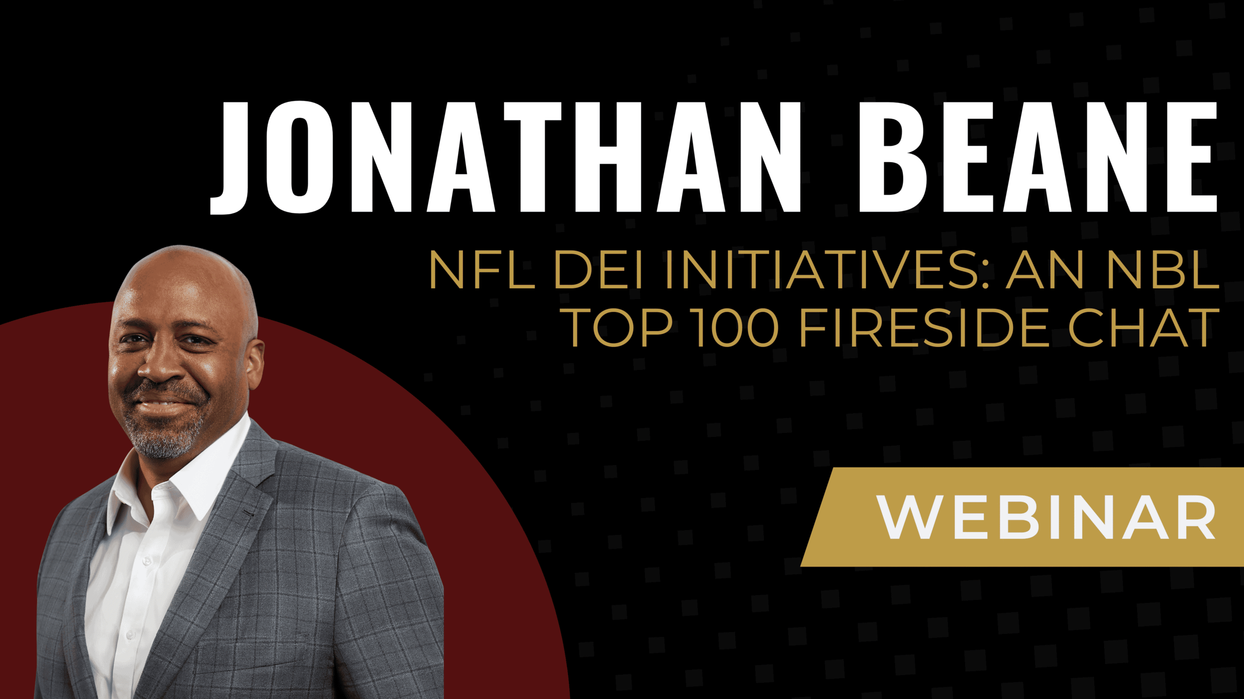 NFL DEI Initiatives: An NBL Top 100 Fireside Chat with NFL Chief Diversity Officer Jonathan Beane